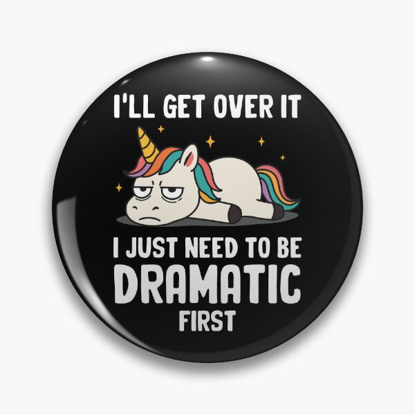 Item preview, I'll Get Over It I Just Need to Be Dramatic First designed and sold by NQArtist.