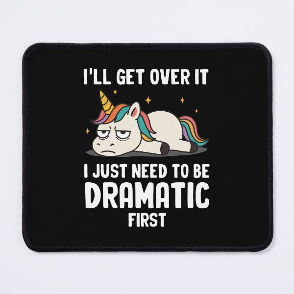 Item preview, I'll Get Over It I Just Need to Be Dramatic First designed and sold by NQArtist.