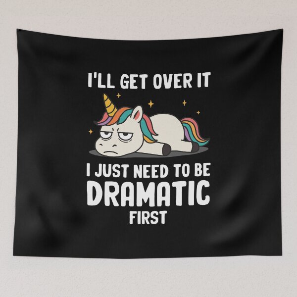 Item preview, I'll Get Over It I Just Need to Be Dramatic First designed and sold by NQArtist.