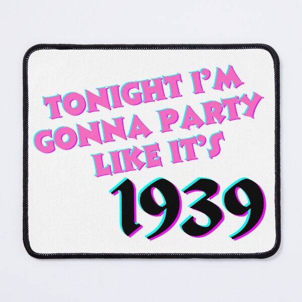 Item preview, Party like it's 1939 designed and sold by the pop culture shop loves you.