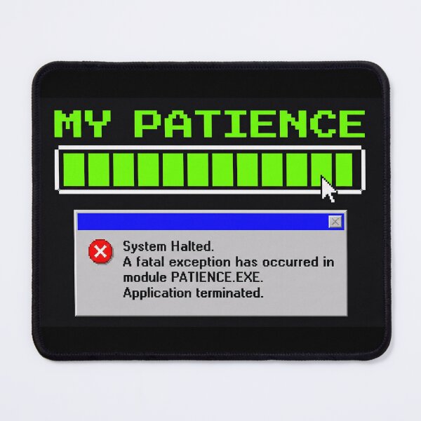 Item preview, My Patience.exe Has Crashed - Funny Retro Computer Error designed and sold by Leo-Crafts.