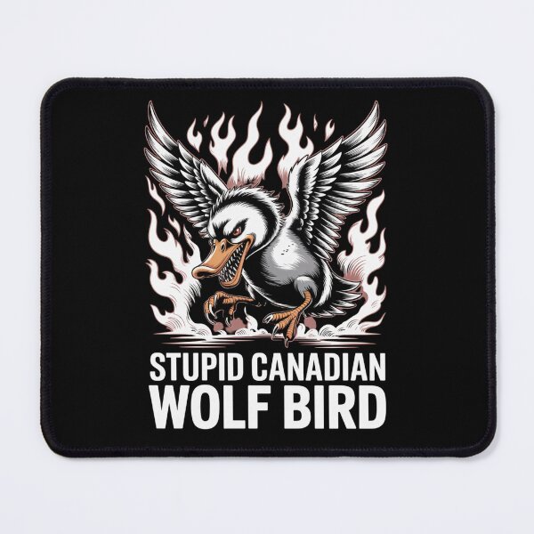 Item preview, Stupid Canadian Wolf Bird - Aggressive Flame Attack Landing Design designed and sold by DarylWelsh2024.