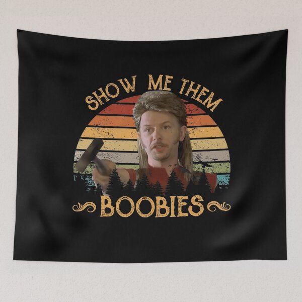 Item preview, Joe Dirt Show Me Them Boobies designed and sold by SylviaLane12.