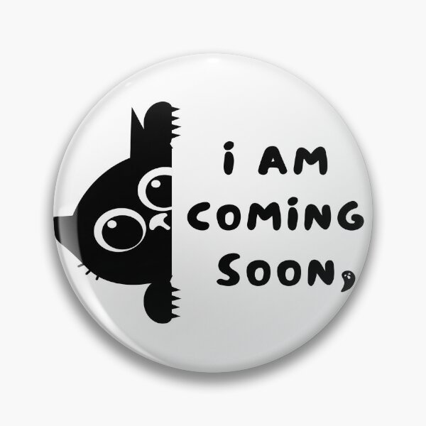 Item preview, Funny Cat “I Am Coming Soon”  designed and sold by simpleyetcanva.