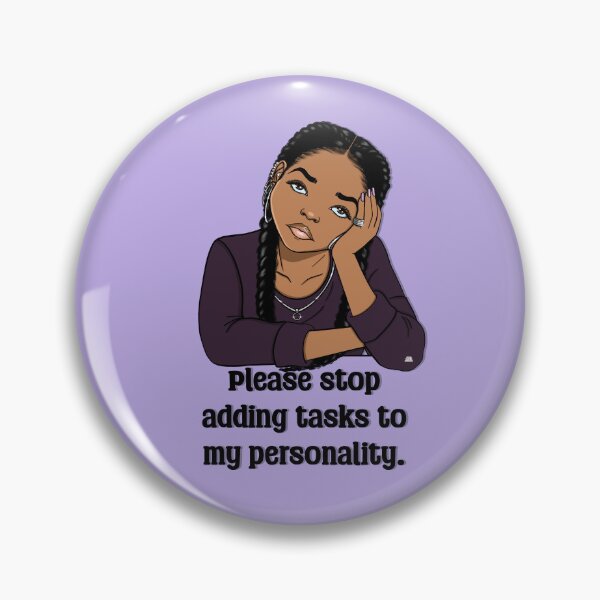 Item preview, Please Stop Adding Tasks to My Personality  designed and sold by Ayanna S. Clark.