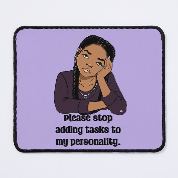 Item preview, Please Stop Adding Tasks to My Personality designed and sold by Ayanna S. Clark.