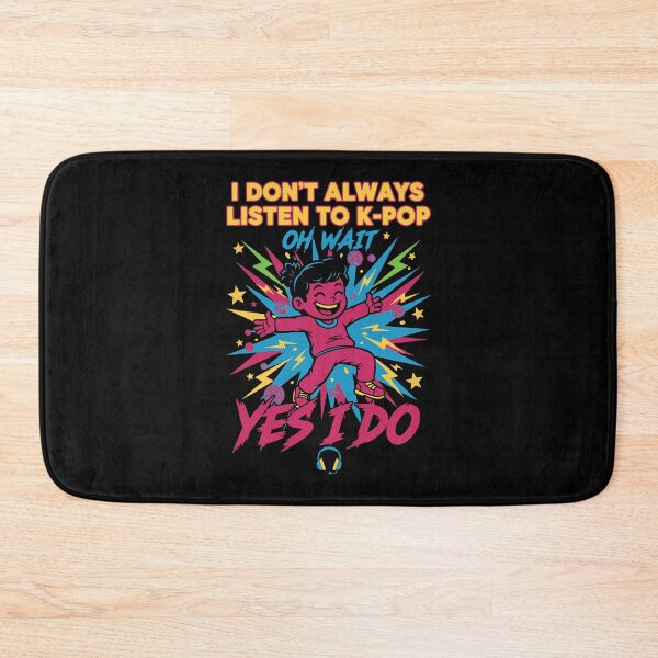 Item preview, I Dont Always Listen To K-Pop Oh Wait Yes I Do designed and sold by LuminOrb.