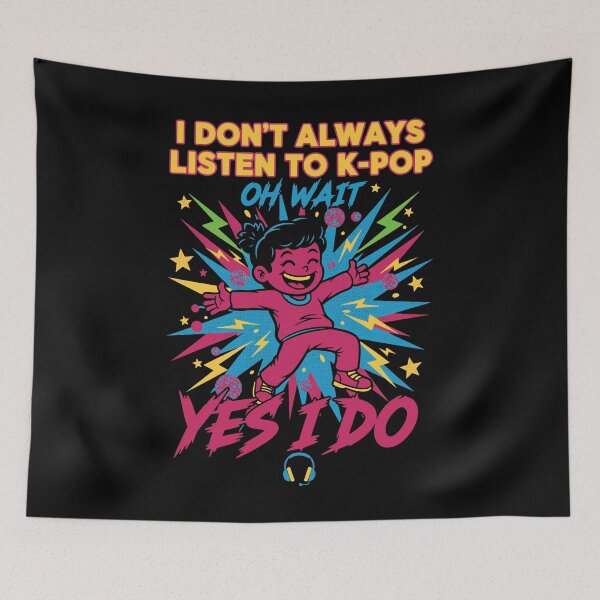 Item preview, I Dont Always Listen To K-Pop Oh Wait Yes I Do designed and sold by LuminOrb.