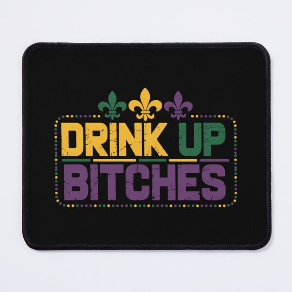 Item preview, Drink Up Bitch Drinking Team Fun Mardi Gras Carnival Beer designed and sold by RipleMalphite.