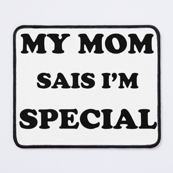 Item preview, my mom sais i'm special funny print designed and sold by love creative.