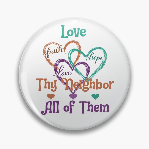 Item preview, Love Thy Neighbor All of Them Kindness Inclusion Design designed and sold by ChrisPrints.