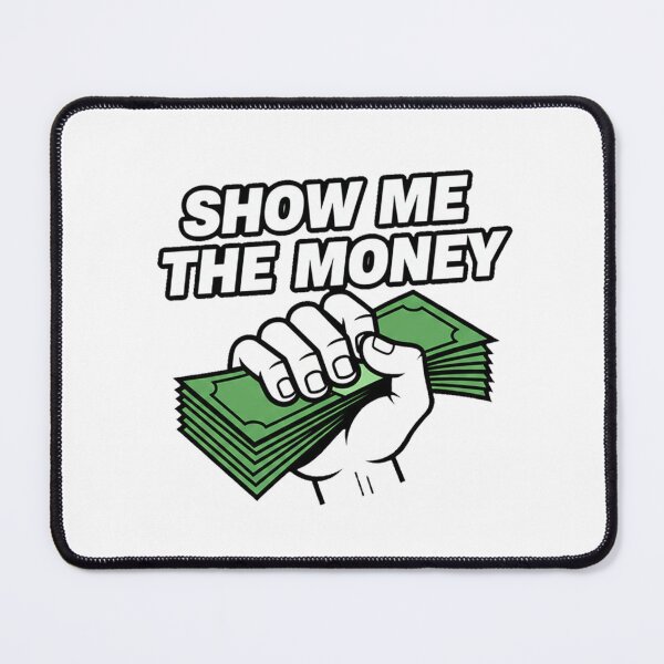 Item preview, Show Me The Money – Funny Hustle Money Quote Design designed and sold by inaveed.