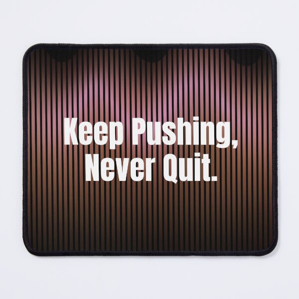 Item preview, Keep Pushing Never Quit – Bold Motivational Quote designed and sold by LoudVictory.
