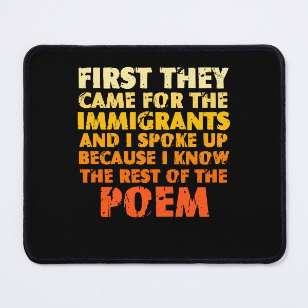Item preview, First They Came For The Immigrants – Human Rights Quote designed and sold by Trendora Stor.