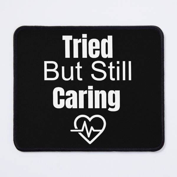Item preview, Tired But Still Caring Funny Nurse Exhaustion Healthcare Design designed and sold by Dantin.
