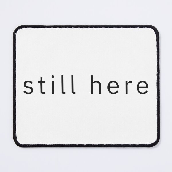 Item preview, Still here Minimal Unisex Design designed and sold by Lil-Satu.