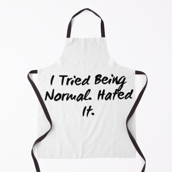 Item preview, Tried Being Normal Hated It Quote designed and sold by scarletpops.