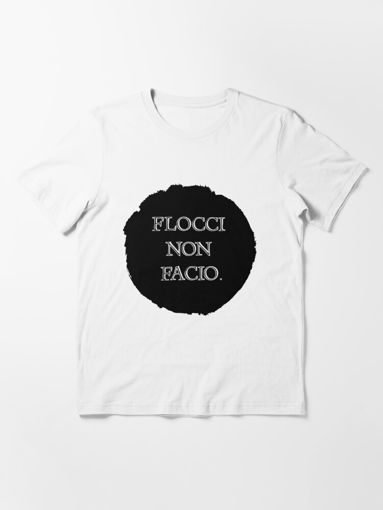 Flocci Non Facio | Essential T-Shirt