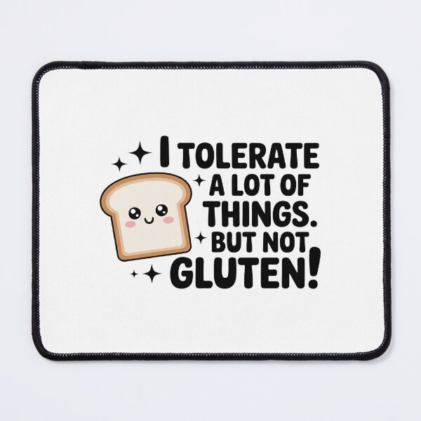 Item preview, I TOLERATE A LOT OF THINGS BUT NOT GLUTEN designed and sold by jkrphoto.