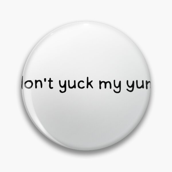 Item preview, Yuck my Yum designed and sold by dontqu0teme.