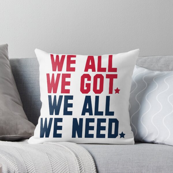 Item preview, We All We Got We All We Need New England designed and sold by StickyWycky.