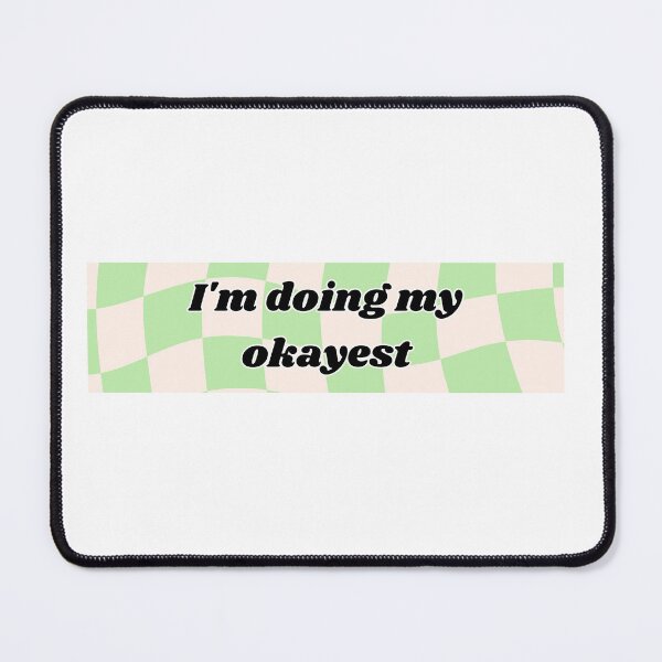 Item preview, doing my okayest designed and sold by mockingboid.