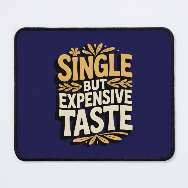 Item preview, Single But Expensive Taste – Funny Anti-Valentine Typography Design designed and sold by phiawdesign9.