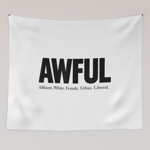 Item preview, AWFUL Affluent White Female Urban Liberal Sarcastic Political Satire Design designed and sold by HenikaPonko.