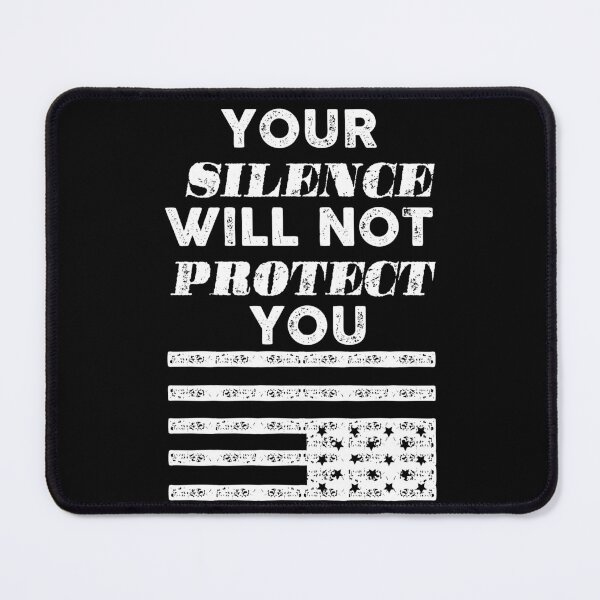 Item preview, Your silence will not protect you designed and sold by remerasnerdas.