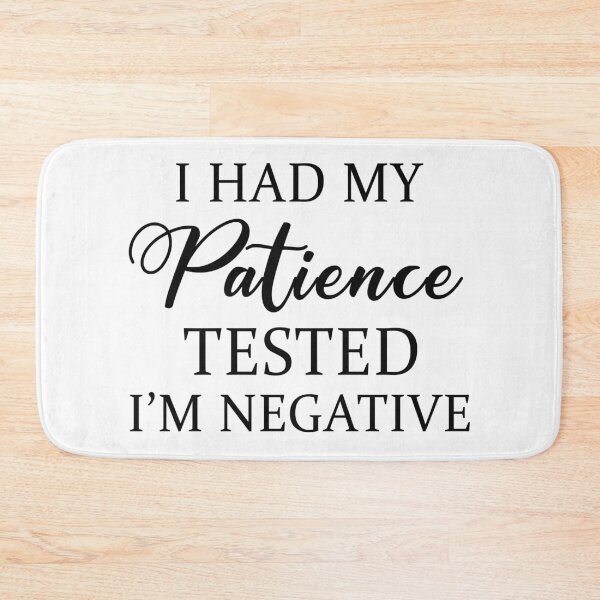 Item preview, I Had My Patience Tested I Am Negative designed and sold by karmastore.
