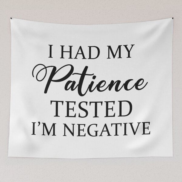 Item preview, I Had My Patience Tested I Am Negative designed and sold by karmastore.