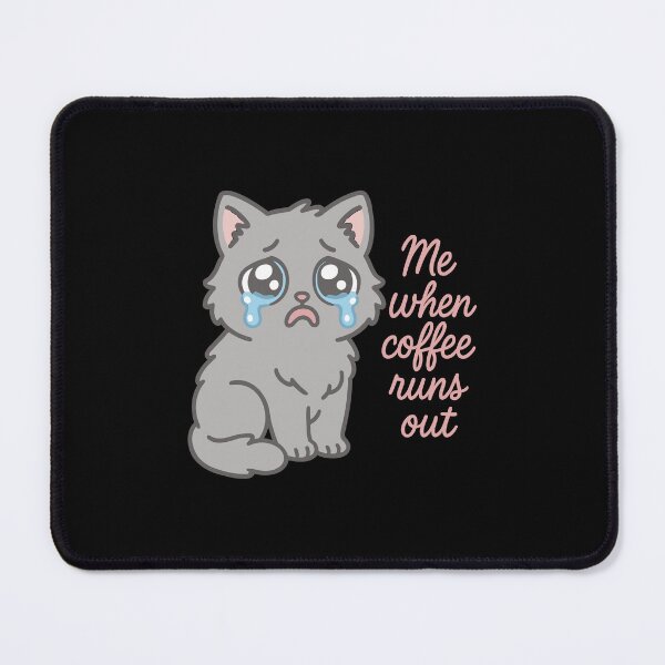 Item preview, Me When Coffee Runs Out - Dramatic Crying Cat Meme for Caffeine Addicts designed and sold by WhiskerlyGfx.