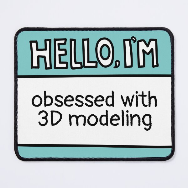 Item preview, I'm Obsessed with 3D Modeling Fun Name Tag designed and sold by MaryAller.