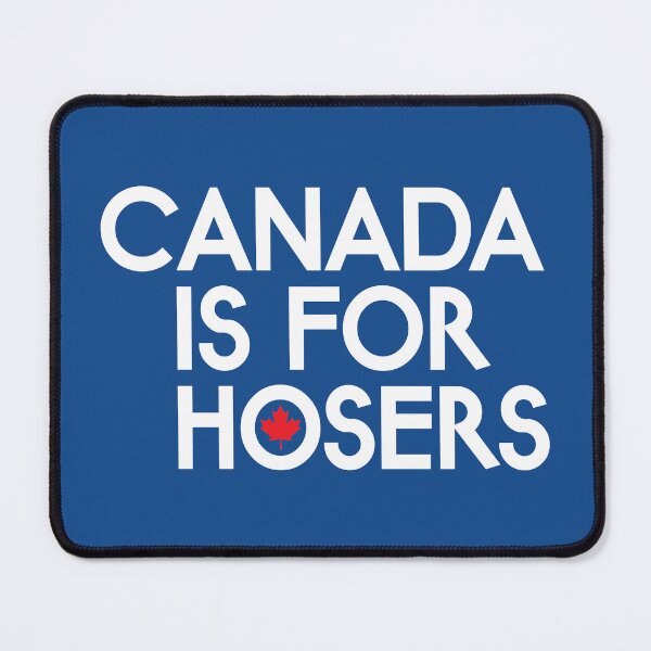 Item preview, CANADA IS FOR HOSERS designed and sold by TLW716.