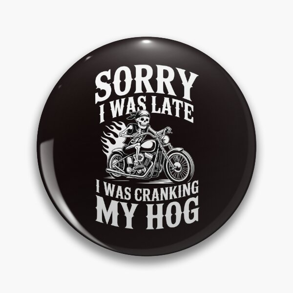 Item preview, Sorry I Was Late I Was Cranking My Hog – Biker Skeleton Motorcycle Club Humor designed and sold by Redgiant87x.