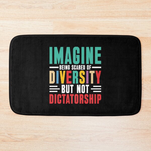Item preview, Imagine Being Afraid of Diversity And Not Dictatorship designed and sold by kjanedesigns.