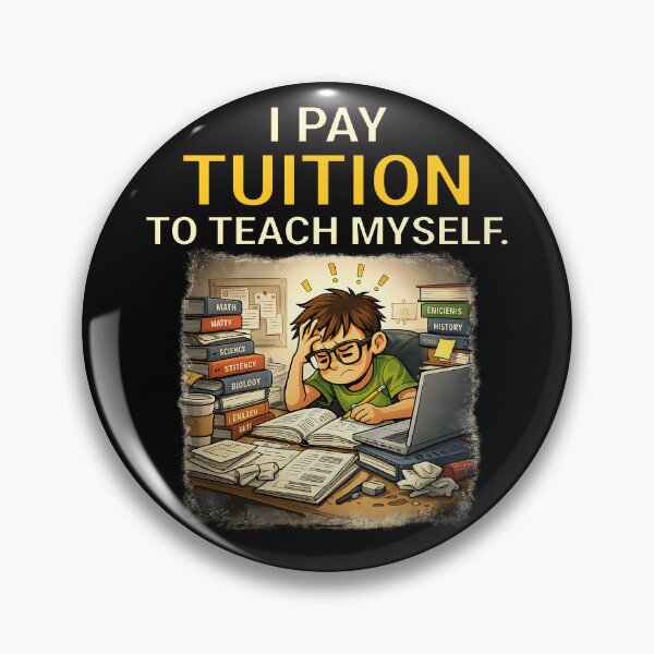 Item preview, I pay tuition to teach myself designed and sold by Plot Twist Outfitters.