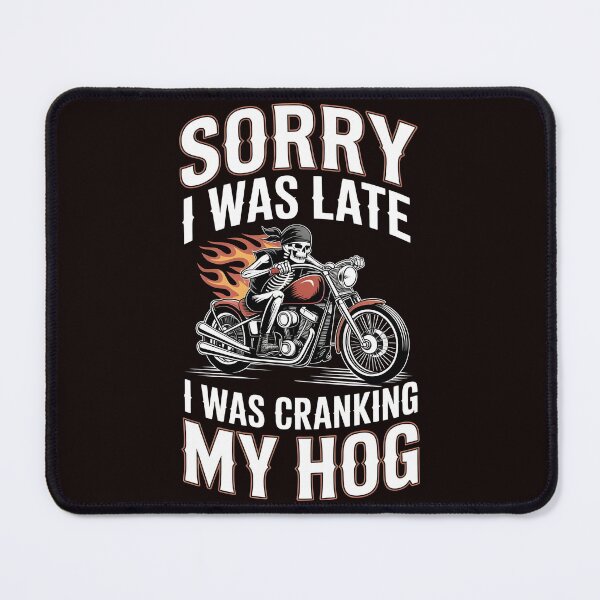 Item preview, Sorry I Was Late I Was Cranking My Hog – Motorcycle Rider Skeleton Joke designed and sold by Redgiant87x.