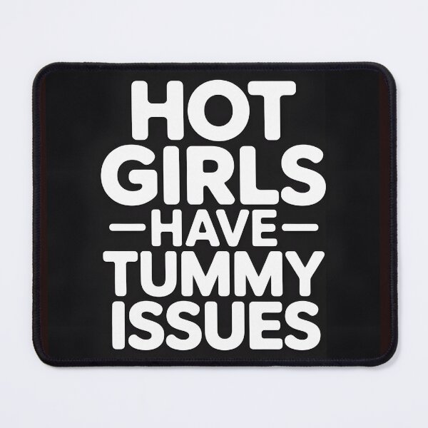 Item preview, Hot Girls Have Tummy Issues designed and sold by Viktorio Art Shop.