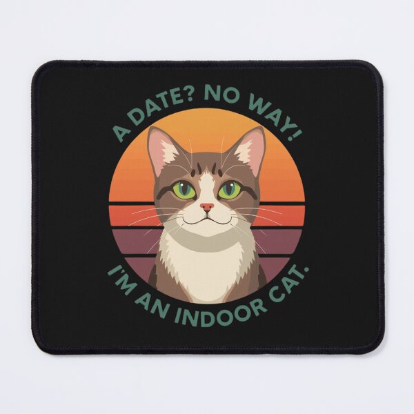 Item preview, A Date No Way I`m An Indoor Cat Funny Gifts For Cat Lovers designed and sold by Martysstore.