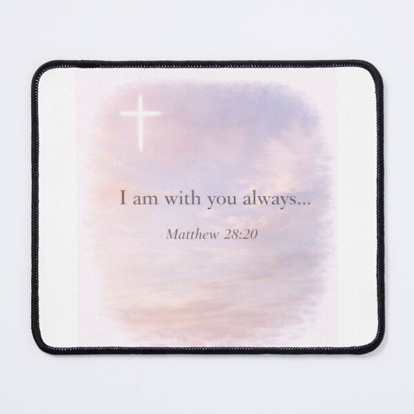 Item preview, I am with you always, Matthew 28:20 designed and sold by DawnsStarDesign.