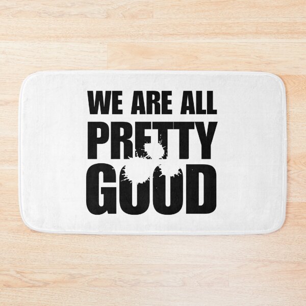 Item preview, We Are All Pretty Good designed and sold by ANNINOART ⭐⭐⭐⭐⭐.