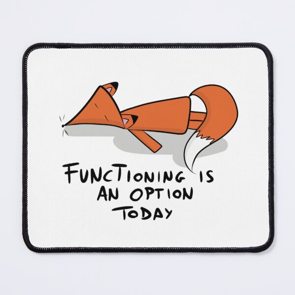 Item preview, Functioning Is An Option Today - Relatable Mental Health Humor Fox designed and sold by DesignFreakArt.