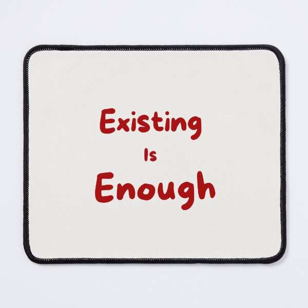 Item preview, Existing Is Enough designed and sold by QuietFeelings.