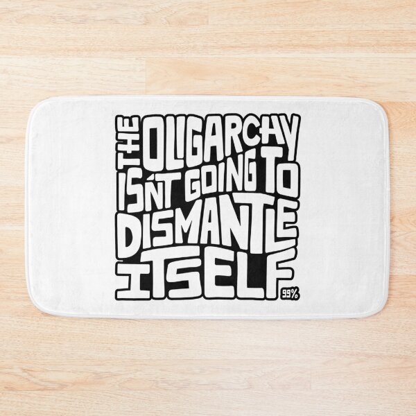 Item preview, The Oligarchy Isn't Going to Dismantle Itself Word Art designed and sold by Unhinged Heather.