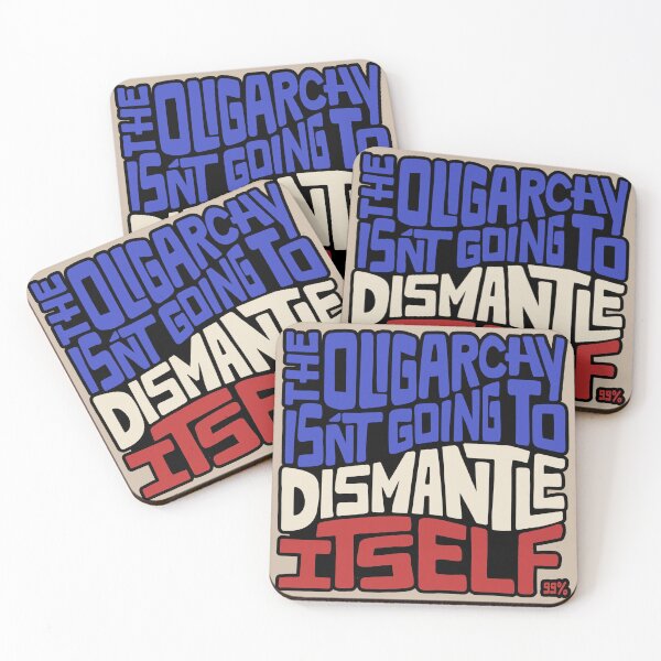 Item preview, The Oligarchy Isn't Going to Dismantle Itself Word Art designed and sold by Unhinged Heather.