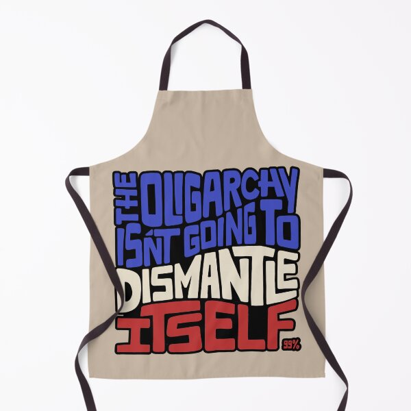 Item preview, The Oligarchy Isn't Going to Dismantle Itself Word Art designed and sold by Unhinged Heather.