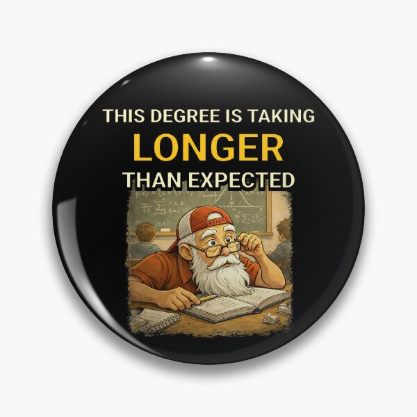 Item preview, This degree is taking longer than expected designed and sold by Plot Twist Outfitters.