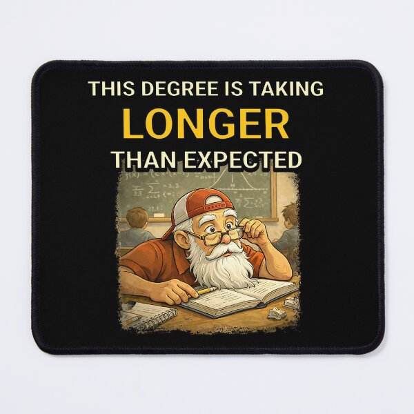 Item preview, This degree is taking longer than expected designed and sold by Plot Twist Outfitters.