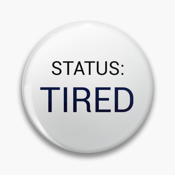Item preview, Status: Tired – Funny Relatable Mood Shirt designed and sold by PigeonOfGlory.